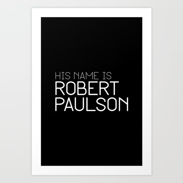 His Name Is Robert Paulson Art Print By Christian Bailey Society6