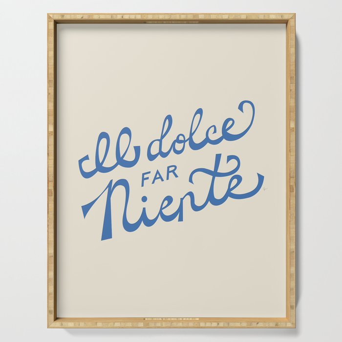 Il dolce far niente Italian - The sweetness of doing nothing Hand Lettering Serving Tray