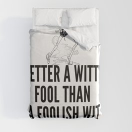 better a witty fool than a foolish wit ,april fool day Duvet Cover