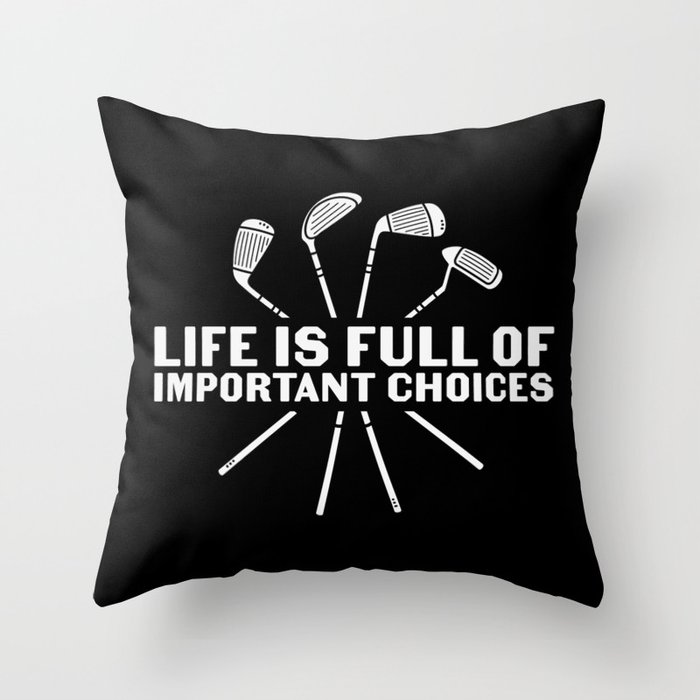 Funny Golf Life Is Full Of Important Choices Throw Pillow
