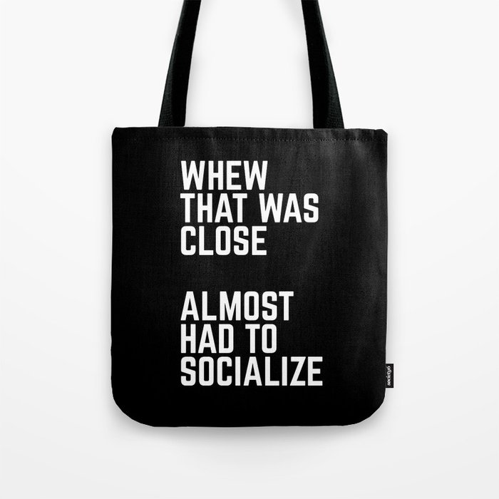 Almost Had To Socialize Funny Quote Tote Bag