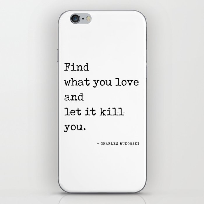 Find what you love - Charles Bukowski Quote- Literature - Typewriter Print 1 iPhone Skin
