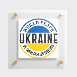 World Peace Ukraine We Can Be Greater Together Floating Acrylic Print