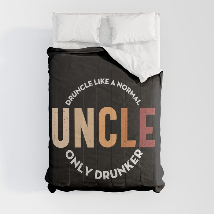 Druncle Like A Normal Uncle Only Drunker Comforter