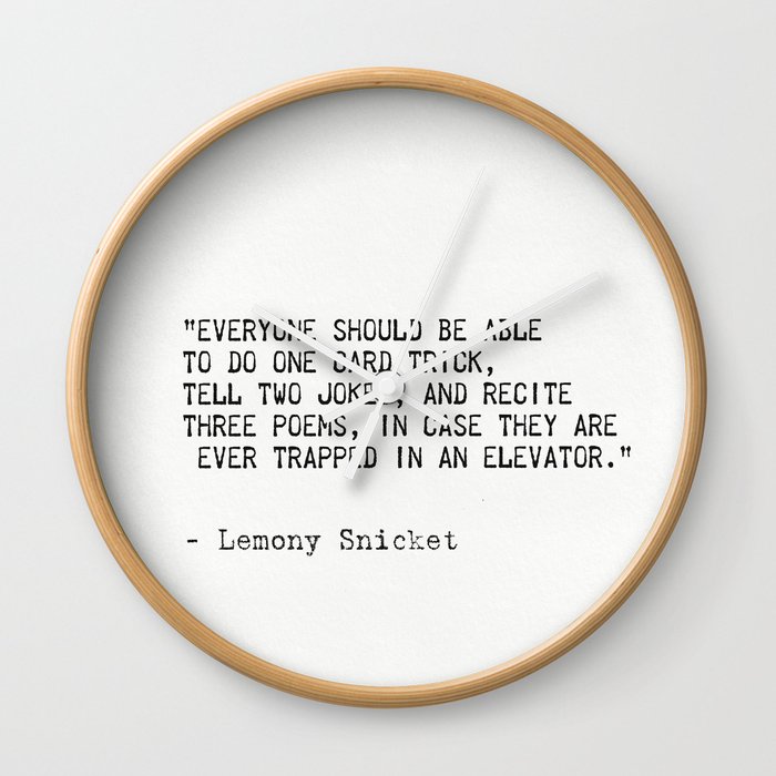 Lemony Snicket Quote Wall Clock By Wildpaperzero Society6