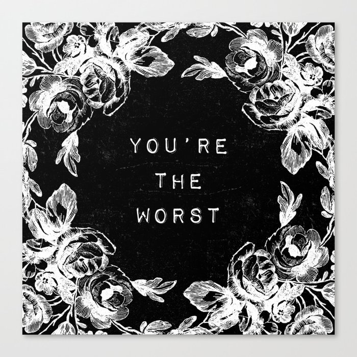 YOU'RE THE WORST Canvas Print