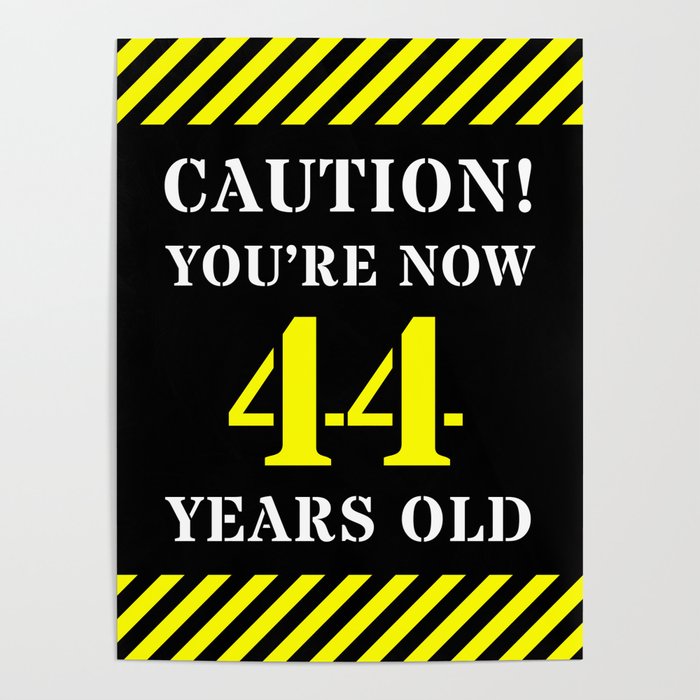 44th Birthday - Warning Stripes and Stencil Style Text Poster