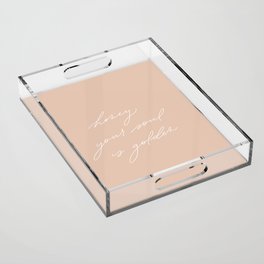 Honey your soul is golden Acrylic Tray