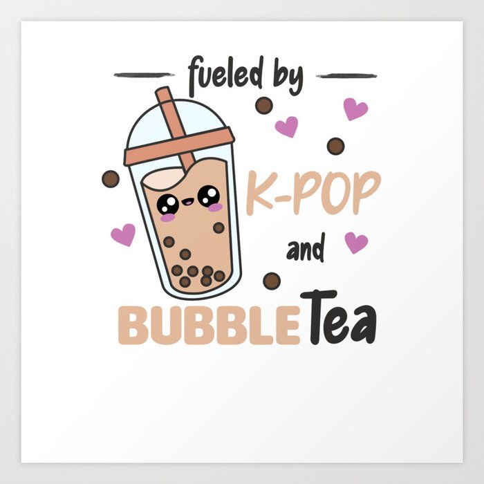 Fueled By K Pop And Bubble Tea Kawaii Boba Tea Art Print by Dalukey