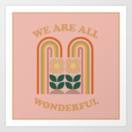 We Are All Wonderful 2 Art Print