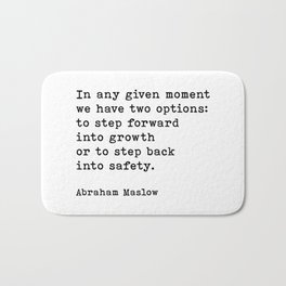 In Any Given Moment Abraham Maslow Inspirational Quote Bath Mat
