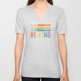 In a World Where You Can Be Anything Be Kind V Neck T Shirt