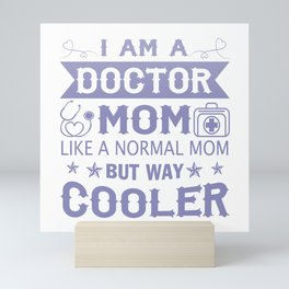 I Am A Doctor Mom Mini Art Print