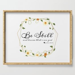 Be Still and know that i am god Serving Tray