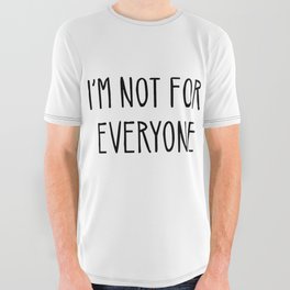 I'm Not For Everyone All Over Graphic Tee