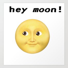 Hey Moon Art Print