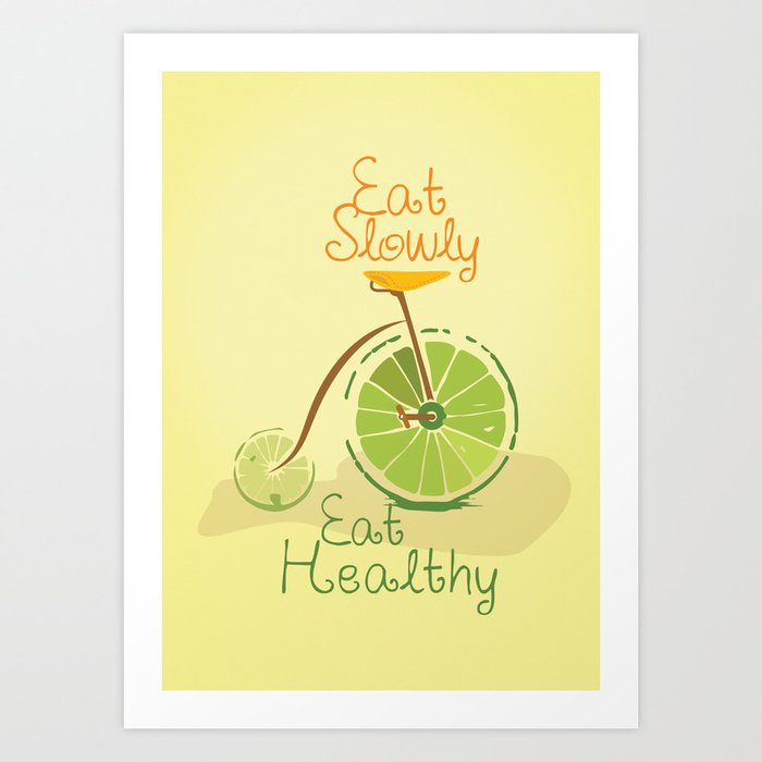 Eat slowly, eat healthy. A PSA for stressed creatives. Art Print