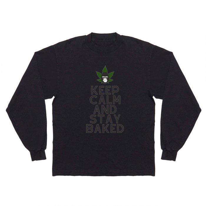 Keep Calm And Stay Baked Gorilla Weed Strain Design Long Sleeve T Shirt