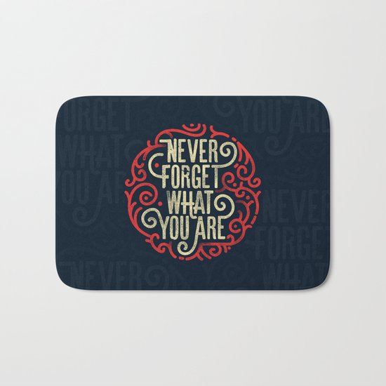 Never forget what you are Bath Mat