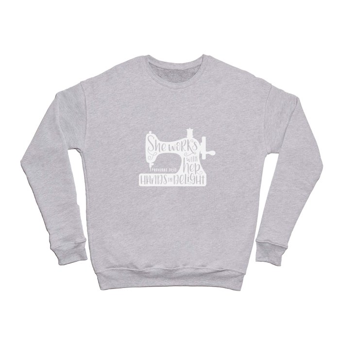 She Works With Her Hands In Delight Cool Sewing  Crewneck Sweatshirt