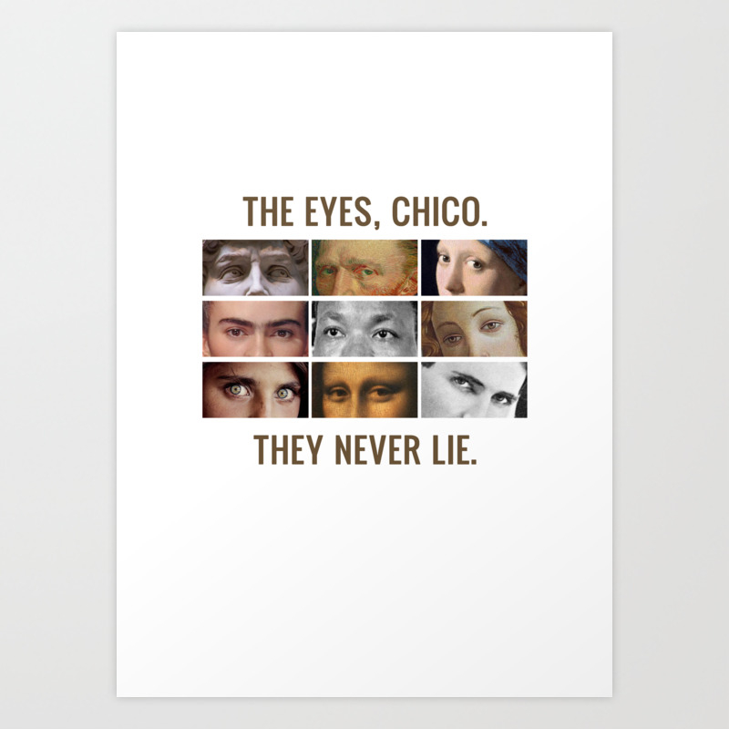 The Eyes Chico They Never Lie Art Print By Mensijazz Society6