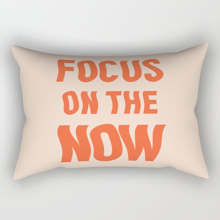 Focus on the now quote Rectangular Pillow