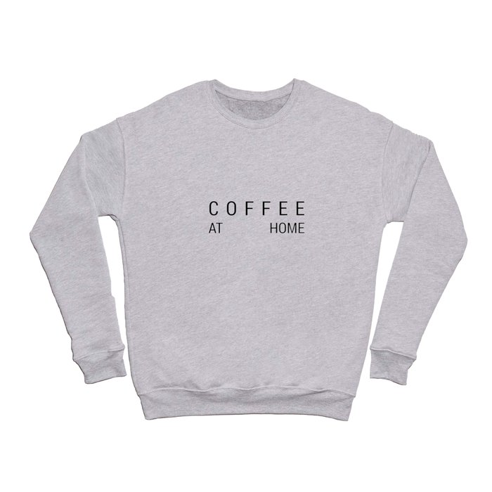 COFFEE AT HOME Crewneck Sweatshirt