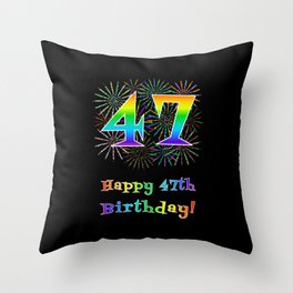 [ Thumbnail: 47th Birthday - Fun Rainbow Spectrum Gradient Pattern Text, Bursting Fireworks Inspired Background Throw Pillow ]