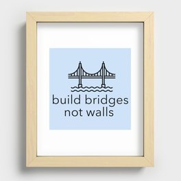 Build Bridges Not Walls Recessed Framed Print