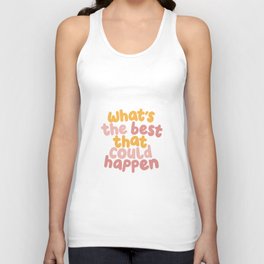Whats The Best That Could Happen Unisex Tank Top
