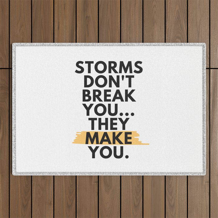 Storms Don't Break You - Motivational Inspirational  Outdoor Rug