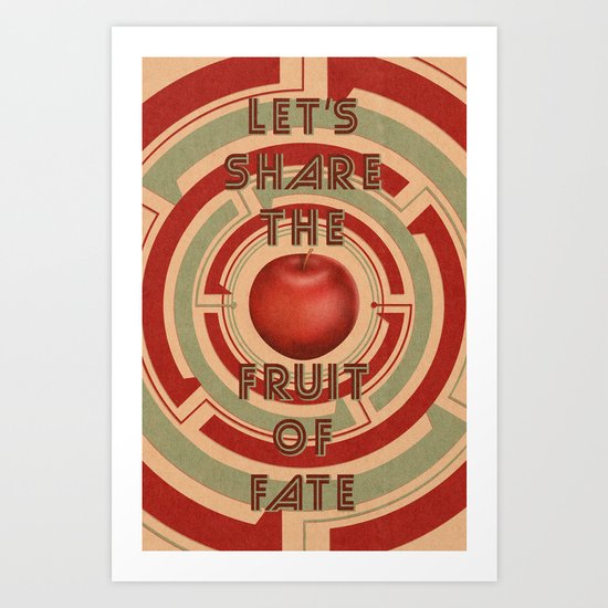 let's share the fruit of fate Art Print