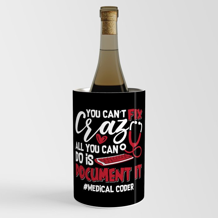 Medical Coder You Can't Fix Crazy ICD Coding Gift Wine Chiller