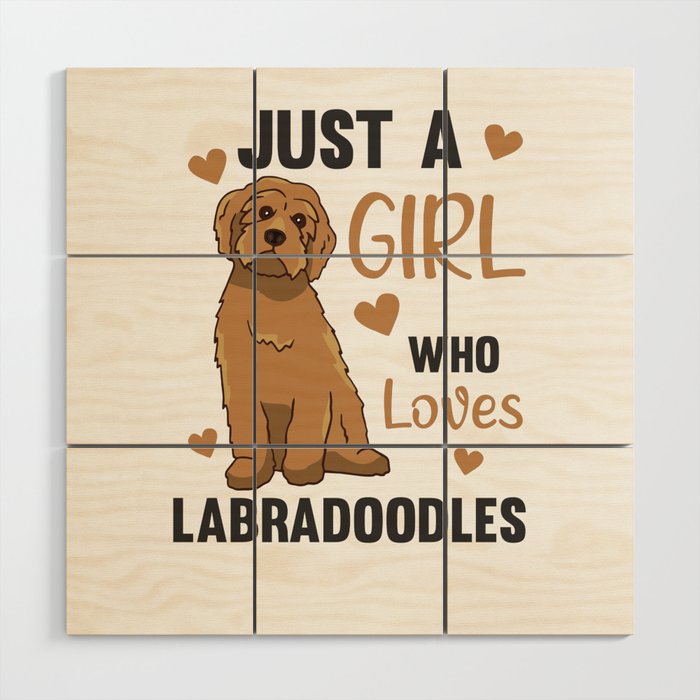 Just One Girl The Labradoodle Loves Dogs Wood Wall Art