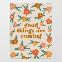 Good Things Are Coming Floral Quote Poster