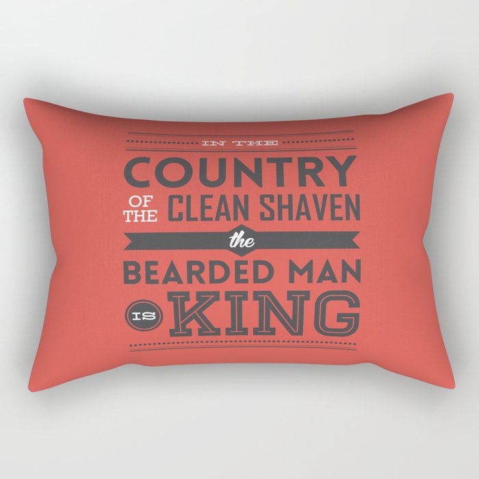 In the country of the clean shaven, the bearded man is king!  Rectangular Pillow