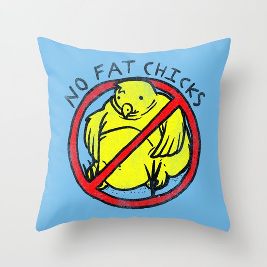 No Fat Chicks Throw Pillow