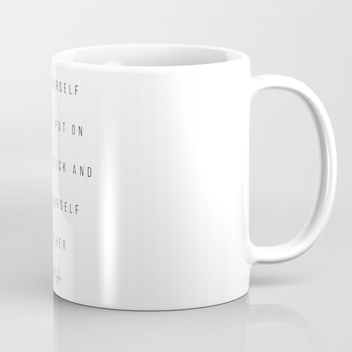 Pour Yourself A Drink, Put On Some Lipstick and Pull Yourself Together. -Elizabeth Taylor Minimal Coffee Mug