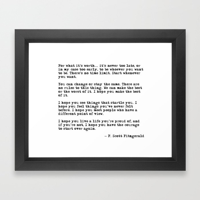 For what it's worth F Scott Fitzgerald quote Framed Art Print by
