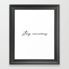 stay curious Framed Art Print