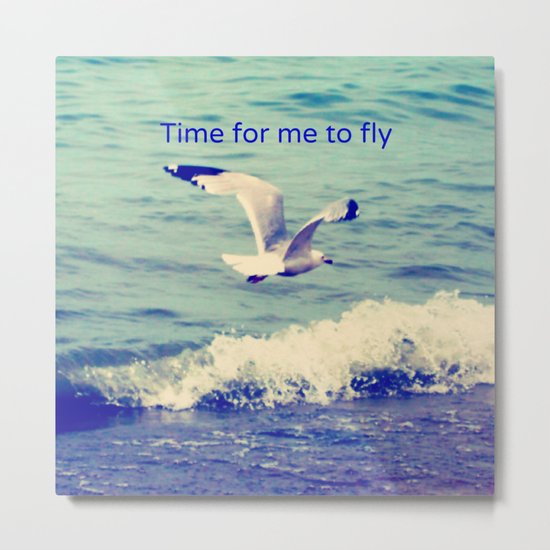 Time for me to fly Metal Print