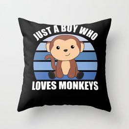 Just A Boy who loves Monkeys Sweet Monkey Throw Pillow