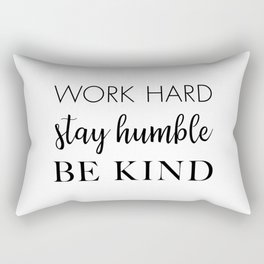 Work Hard Stay Humble Be Kind Rectangular Pillow