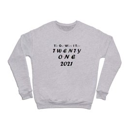 21st Birthday - Where I Turn Twenty-One  Crewneck Sweatshirt