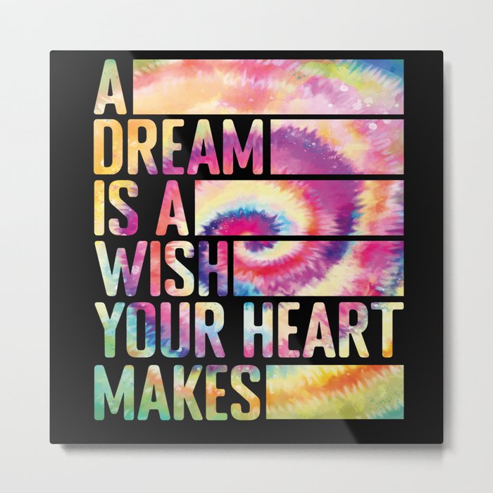 A Dream is a wish your heart makes Metal Print