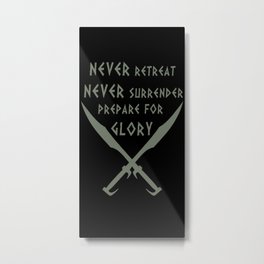 Never Retreat,Never Surrender,Prepare for Glory - Spartan Metal Print