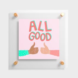 All Good, All Right Floating Acrylic Print