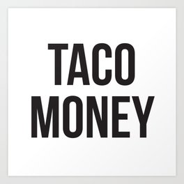 Taco Money Art Print