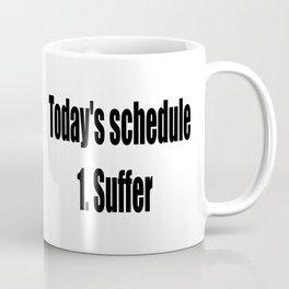 today suffer funny sarcastic quote Coffee Mug