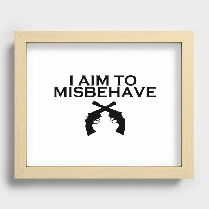 Aim to Misbehave Recessed Framed Print